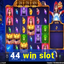 44 win slot